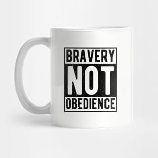 bravery not obedience Mug